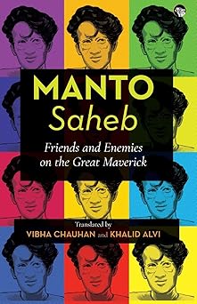 manto-saheb: friends and enemies on the great maverick